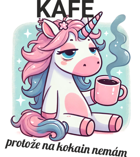 Hrnek jednorožec - Kafe, protože na kokain nemám