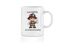 Hrnek pro hasiče - Jsem dobrák, ale na kafe mi nesahej