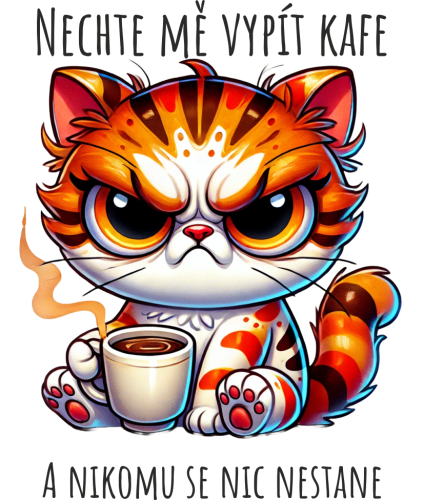 Hrnek kočka - Nechte mě vypít kafe a nikomu se nic nestane